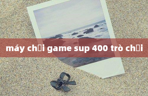 máy chơi game sup 400 trò chơi