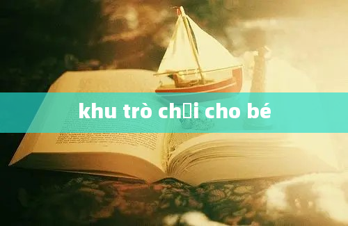 khu trò chơi cho bé