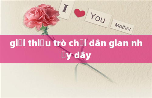 giới thiệu trò chơi dân gian nhảy dây