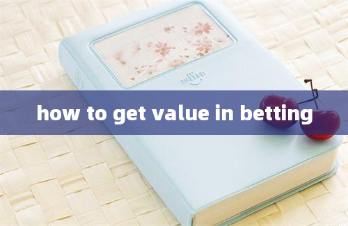 how to get value in betting