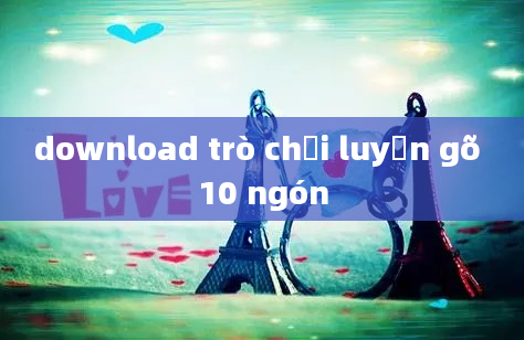 download trò chơi luyện gõ 10 ngón