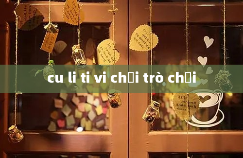 cu li ti vi chơi trò chơi