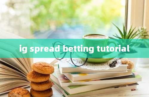 ig spread betting tutorial