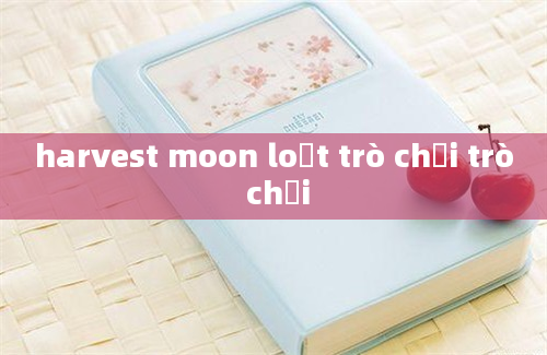 harvest moon loạt trò chơi trò chơi