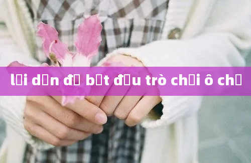 lời dẫn để bắt đầu trò chơi ô chữ