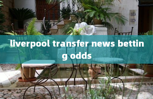 liverpool transfer news betting odds