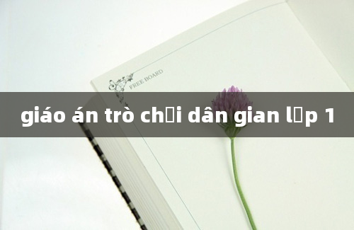 giáo án trò chơi dân gian lớp 1