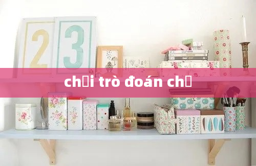 chơi trò đoán chữ