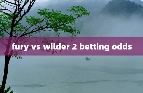 fury vs wilder 2 betting odds