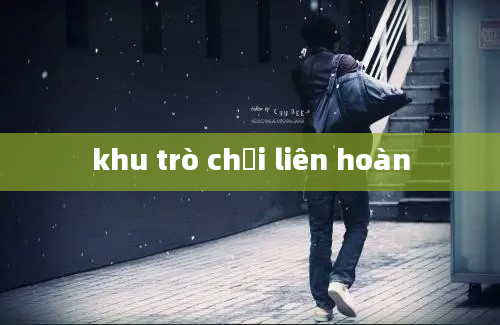 khu trò chơi liên hoàn