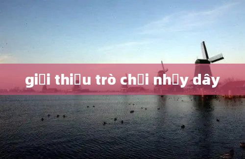 giới thiệu trò chơi nhảy dây