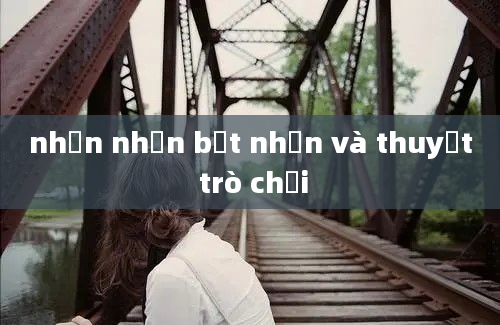 nhẫn nhịn bất nhẫn và thuyết trò chơi