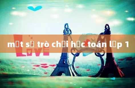 một số trò chơi học toán lơp 1