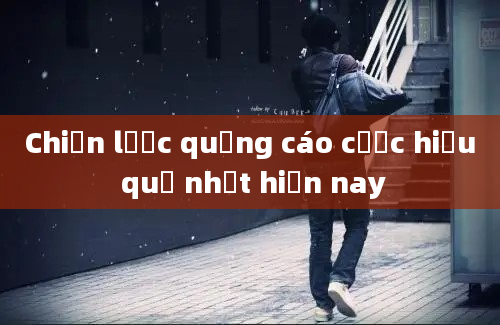 Chiến lược quảng cáo cược hiệu quả nhất hiện nay