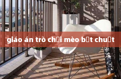 giáo án trò chơi mèo bắt chuột