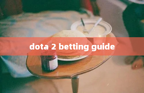 dota 2 betting guide