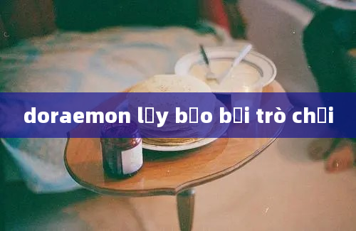 doraemon lấy bảo bối trò chơi