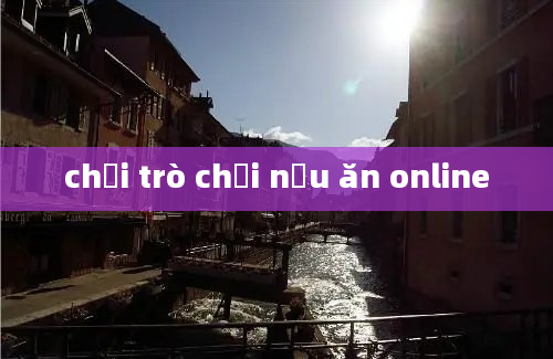 chơi trò chơi nấu ăn online