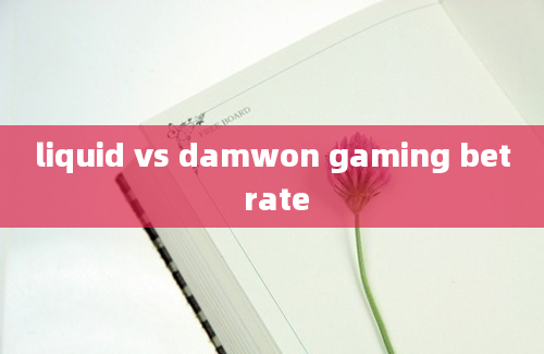 liquid vs damwon gaming bet rate