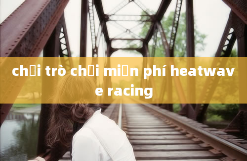 chơi trò chơi miễn phí heatwave racing