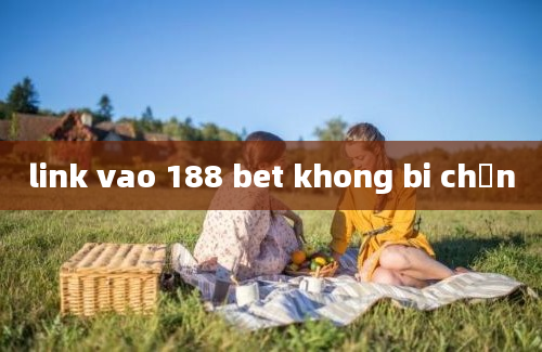 link vao 188 bet khong bi chặn