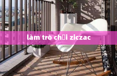 làm trò chơi ziczac