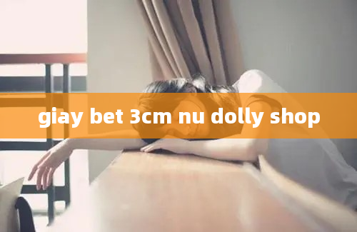 giay bet 3cm nu dolly shop