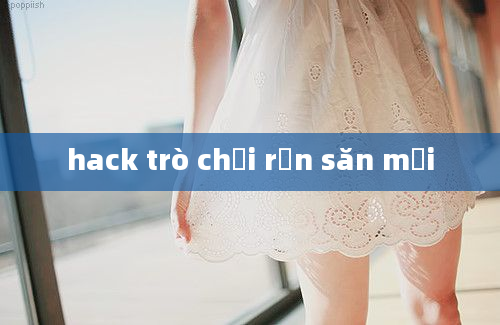 hack trò chơi rắn săn mồi