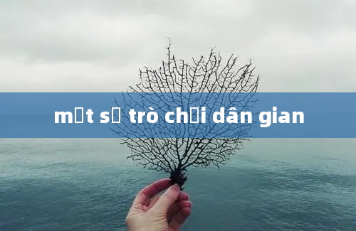 một số trò chơi dân gian