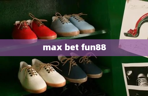 max bet fun88