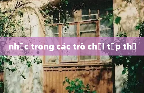 nhạc trong các trò chơi tập thể