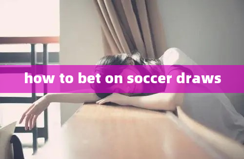 how to bet on soccer draws