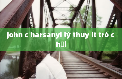 john c harsanyi lý thuyết trò chơi