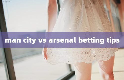 man city vs arsenal betting tips