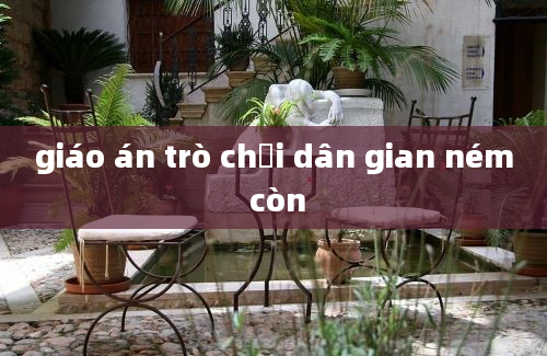 giáo án trò chơi dân gian ném còn