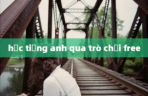 học tiếng anh qua trò chơi free