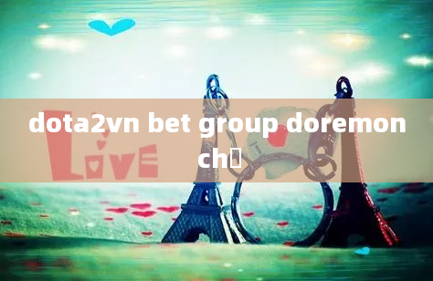 dota2vn bet group doremon chế