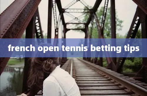 french open tennis betting tips