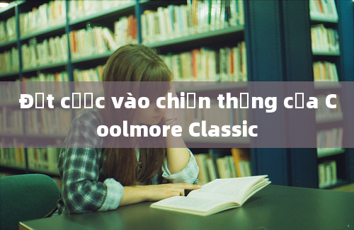 Đặt cược vào chiến thắng của Coolmore Classic