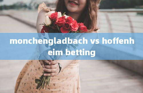 monchengladbach vs hoffenheim betting