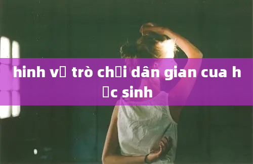 hinh vẽ trò chơi dân gian cua học sinh