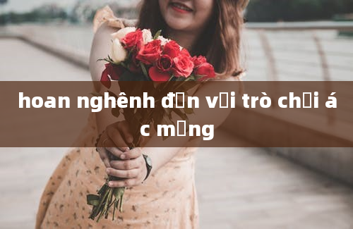 hoan nghênh đến với trò chơi ác mộng