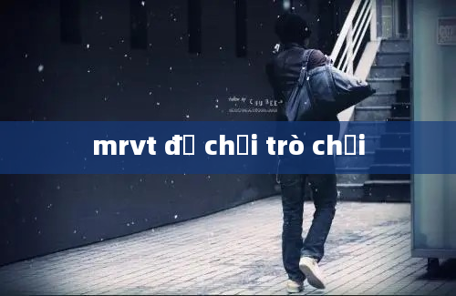 mrvt đồ chơi trò chơi