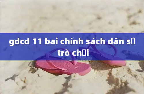 gdcd 11 bai chính sách dân số trò chơi