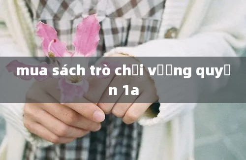 mua sách trò chơi vương quyền 1a