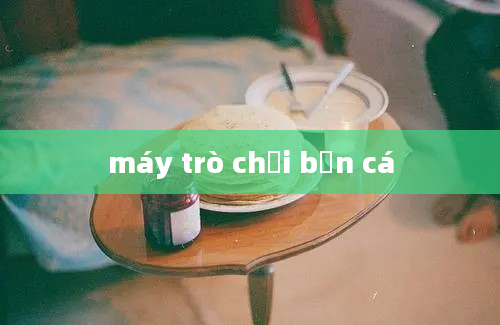 máy trò chơi bắn cá