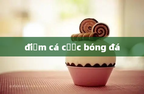 điểm cá cược bóng đá