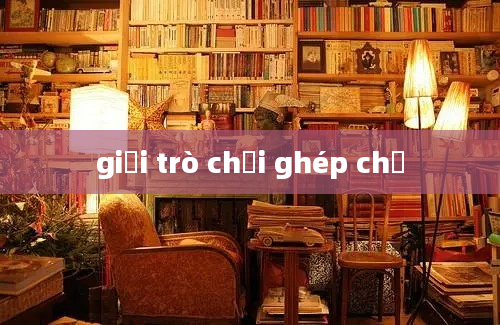 giải trò chơi ghép chữ