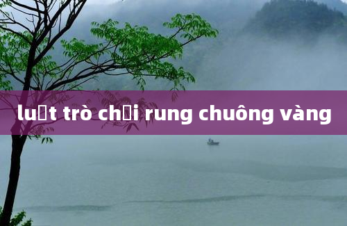 luật trò chơi rung chuông vàng