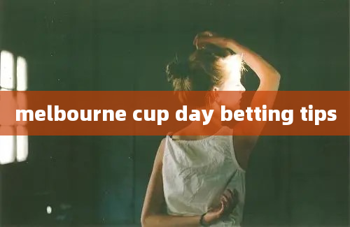 melbourne cup day betting tips